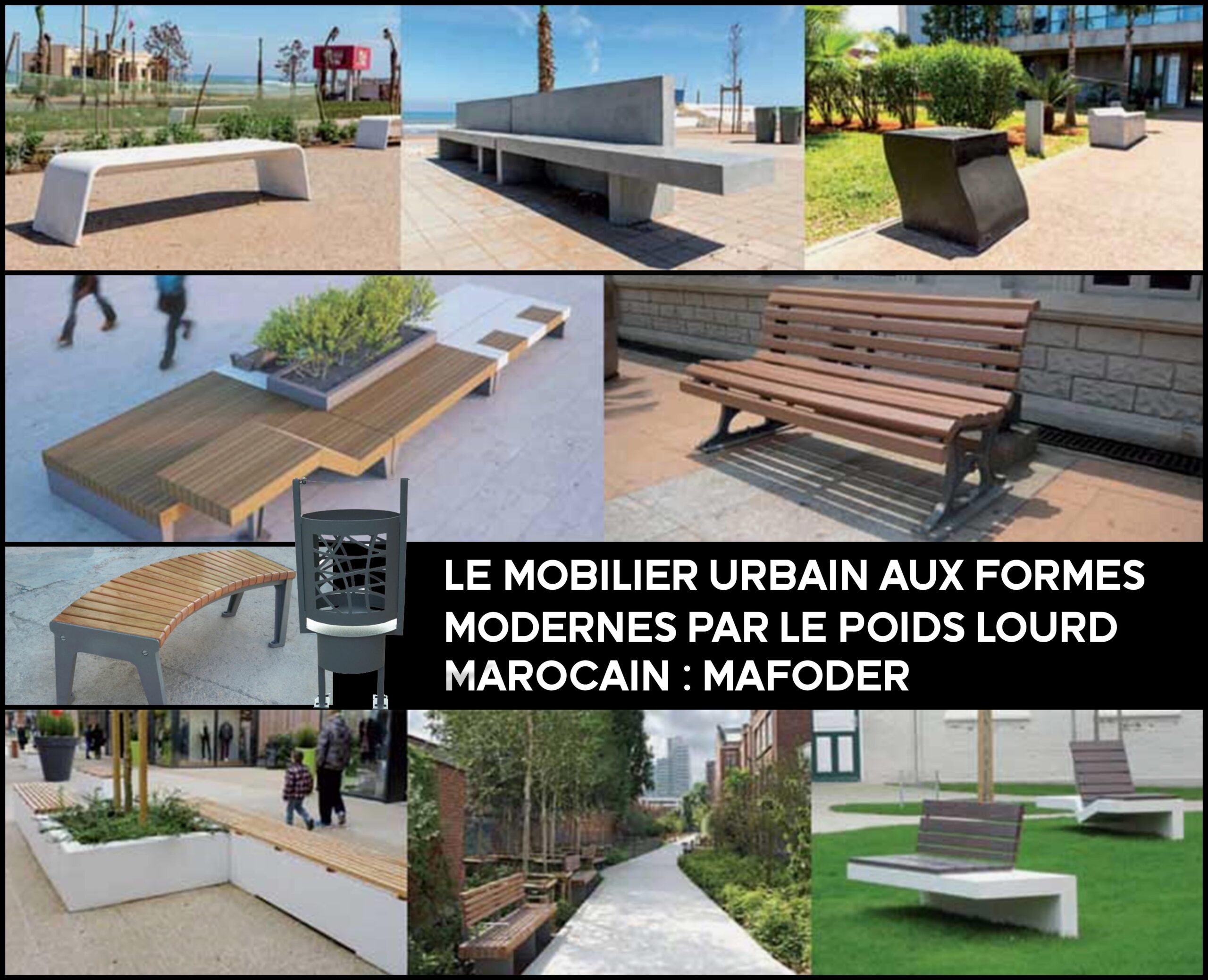 Le mobilier urbain aux formes modernes par le poids lourd marocain : MAFODER